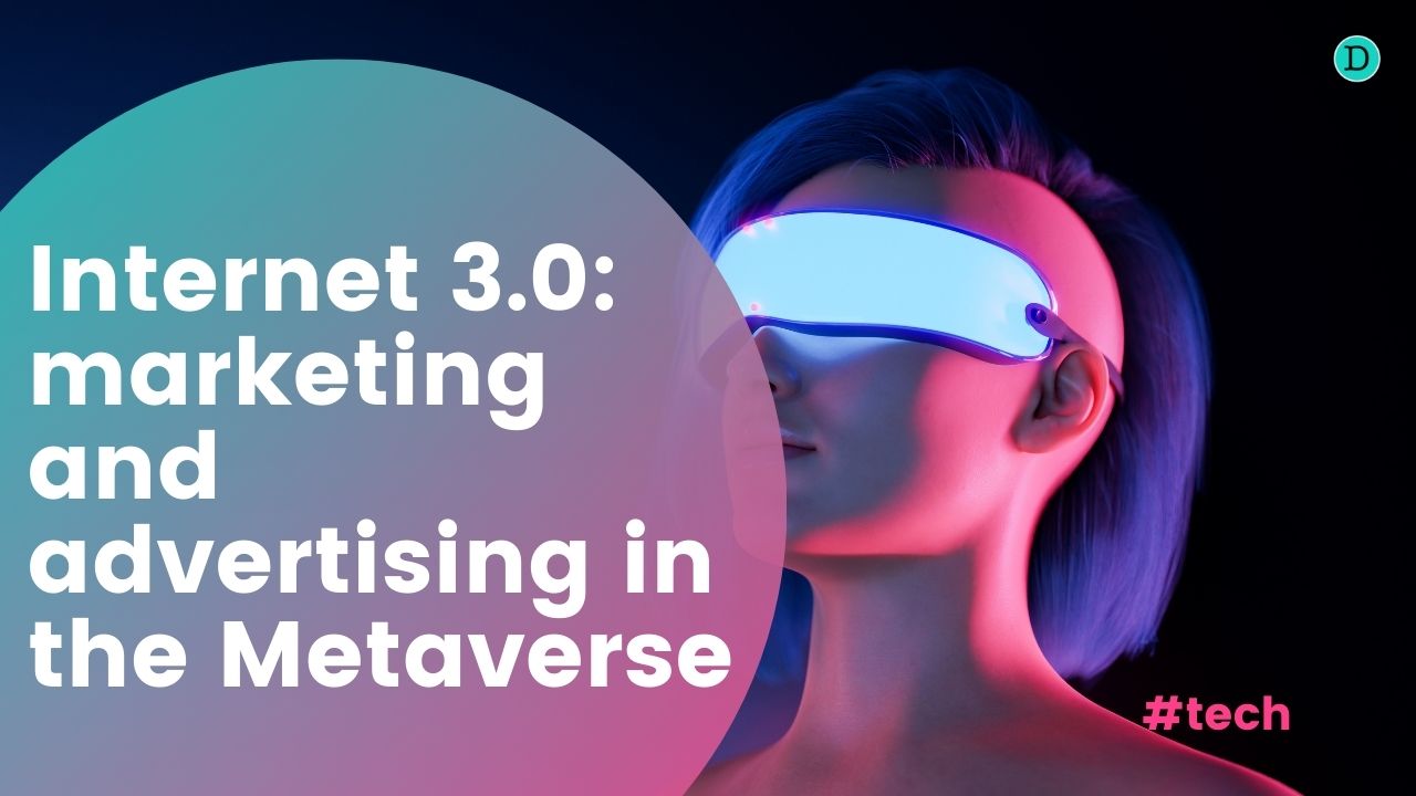 Internet 3.0: marketing and advertising in the Metaverse.