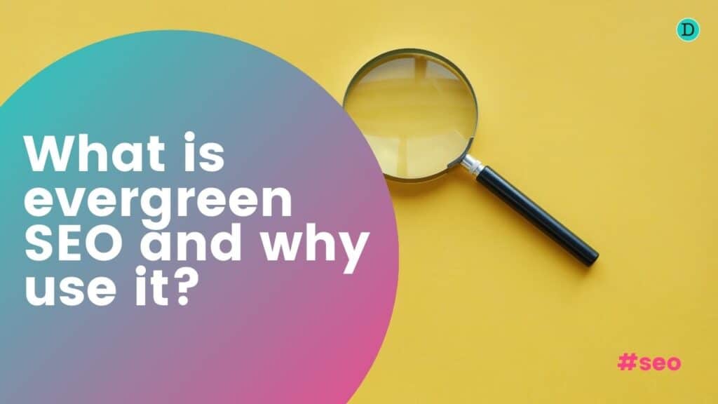 What is evergreen SEO and why use it?