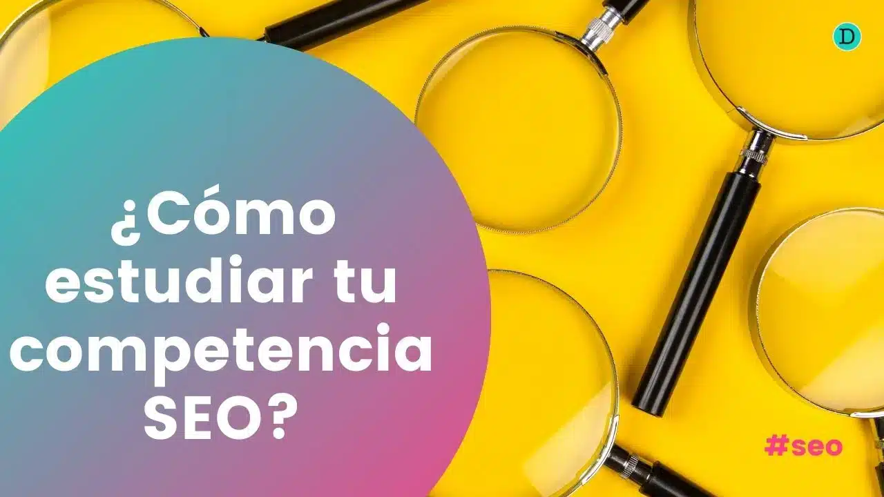 ¿Cómo estudiar a la competencia SEO?