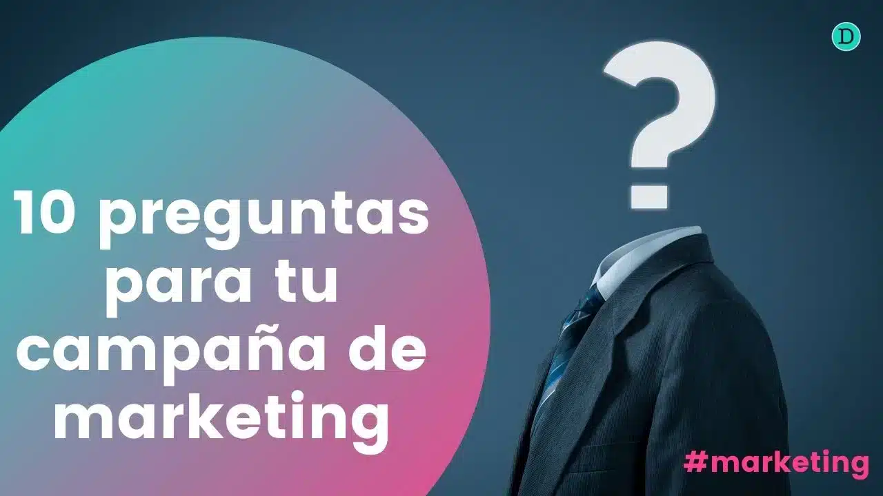 10 preguntas para una campaña de marketing digital exitosa