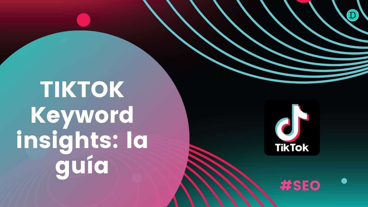 TikTok keyword insights: todo lo que necesitas saber