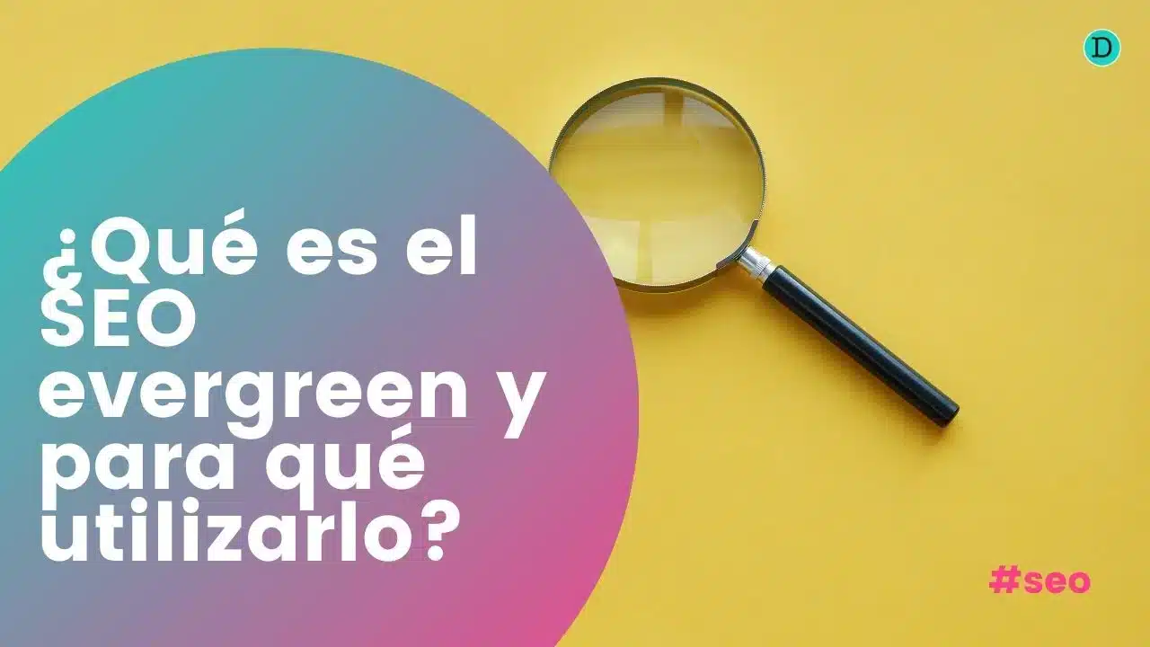 ¿Qué es el SEO evergreen y para qué utilizarlo?