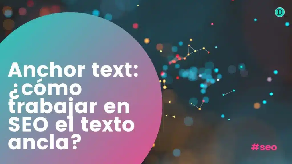 Anchor text: ¿cómo trabajar en SEO el texto ancla?